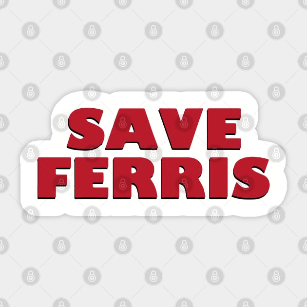 SAVE FERRIS - 80s Movie Style Logo Sticker by Margaretlewiso